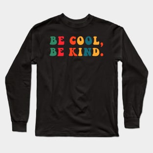 Be Cool Be Kind Long Sleeve T-Shirt